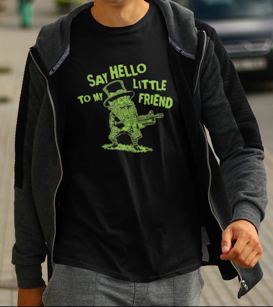 Say Hello To My Little Friend Leprechaun St Patrick's Day T-Shirt