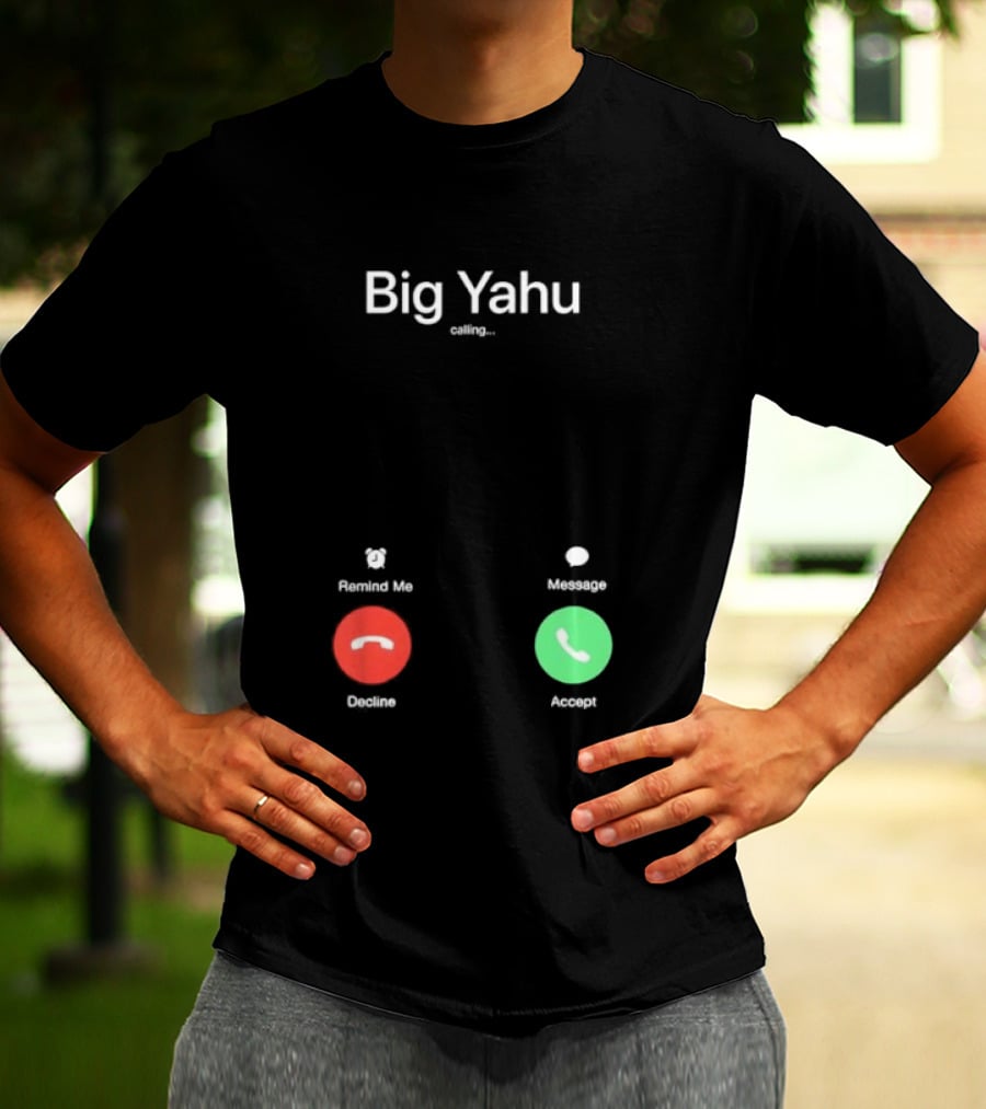 Big Yahu Incoming Call Decline Accept T-Shirt