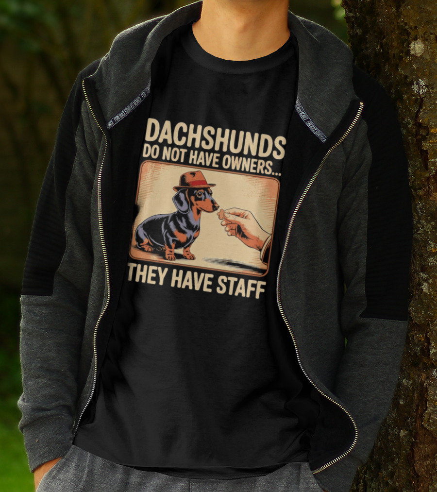 Dachshunds Do Not Have Owners They Have Staff Funny Dachshund Wearing Hat T-Shirt