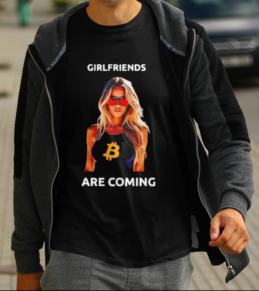 Girlfriends Are Coming Bitcoin Symbol Trendy Fashion T-Shirt