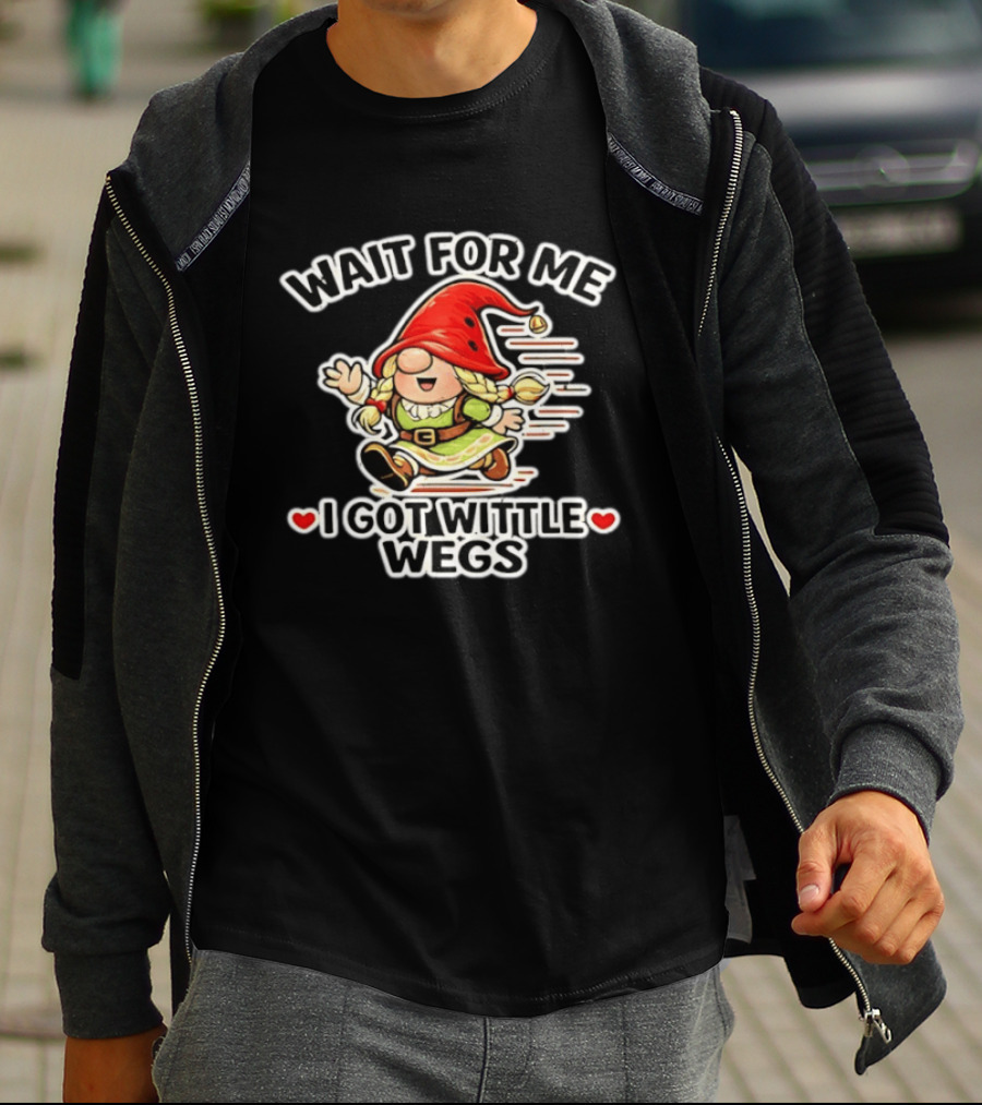 Wait For Me I Got Wittle Wegs Gnome Red Hat Cute T-Shirt