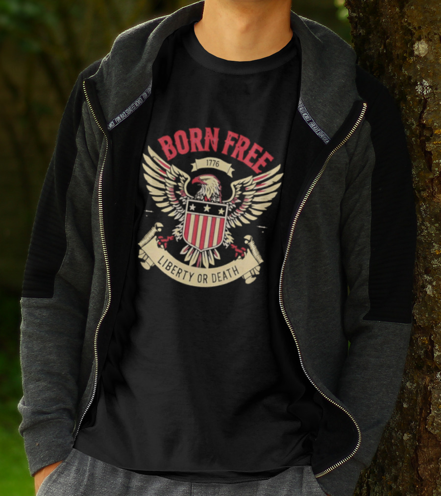 Born Free Eagle 1776 Liberty Or Death T-Shirt