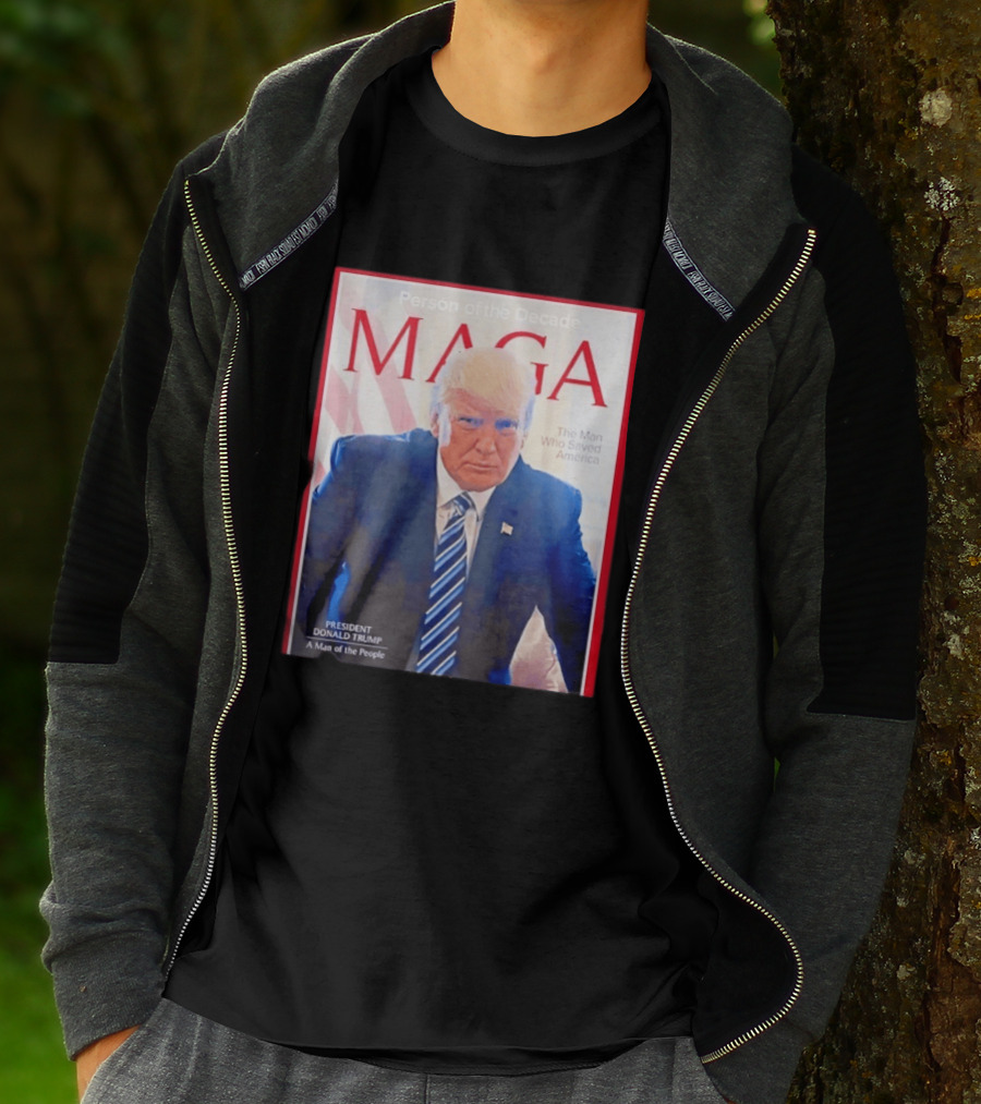 Happy Presidents Day 2026 MAGA Person Of The Decade The Man Who Saved America T-Shirt