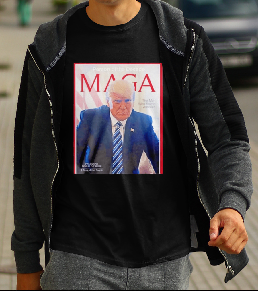 Happy Presidents Day 2026 MAGA Person Of The Decade The Man Who Saved America T-Shirt