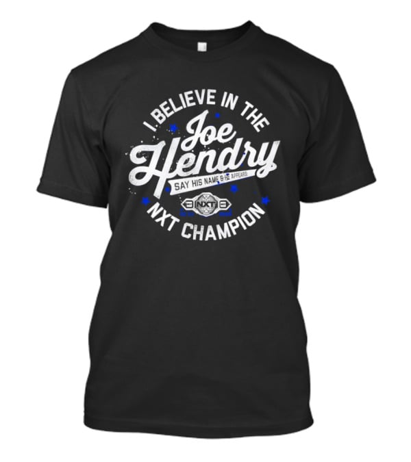 I Believe In The Joe Hendry NXT Champion T-Shirt