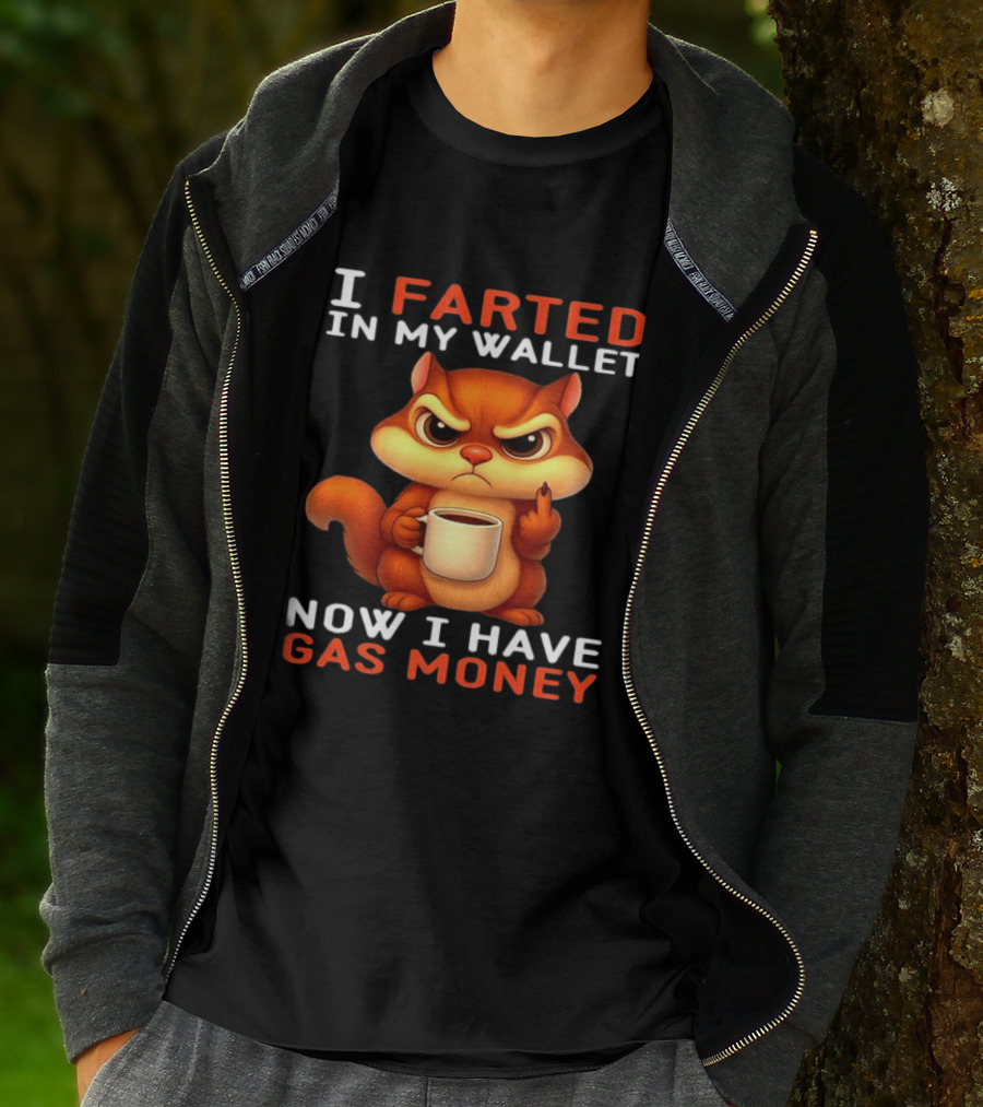 I Farted In My Wallet Now I Have Gas Money Squirrel Meme T-Shirt