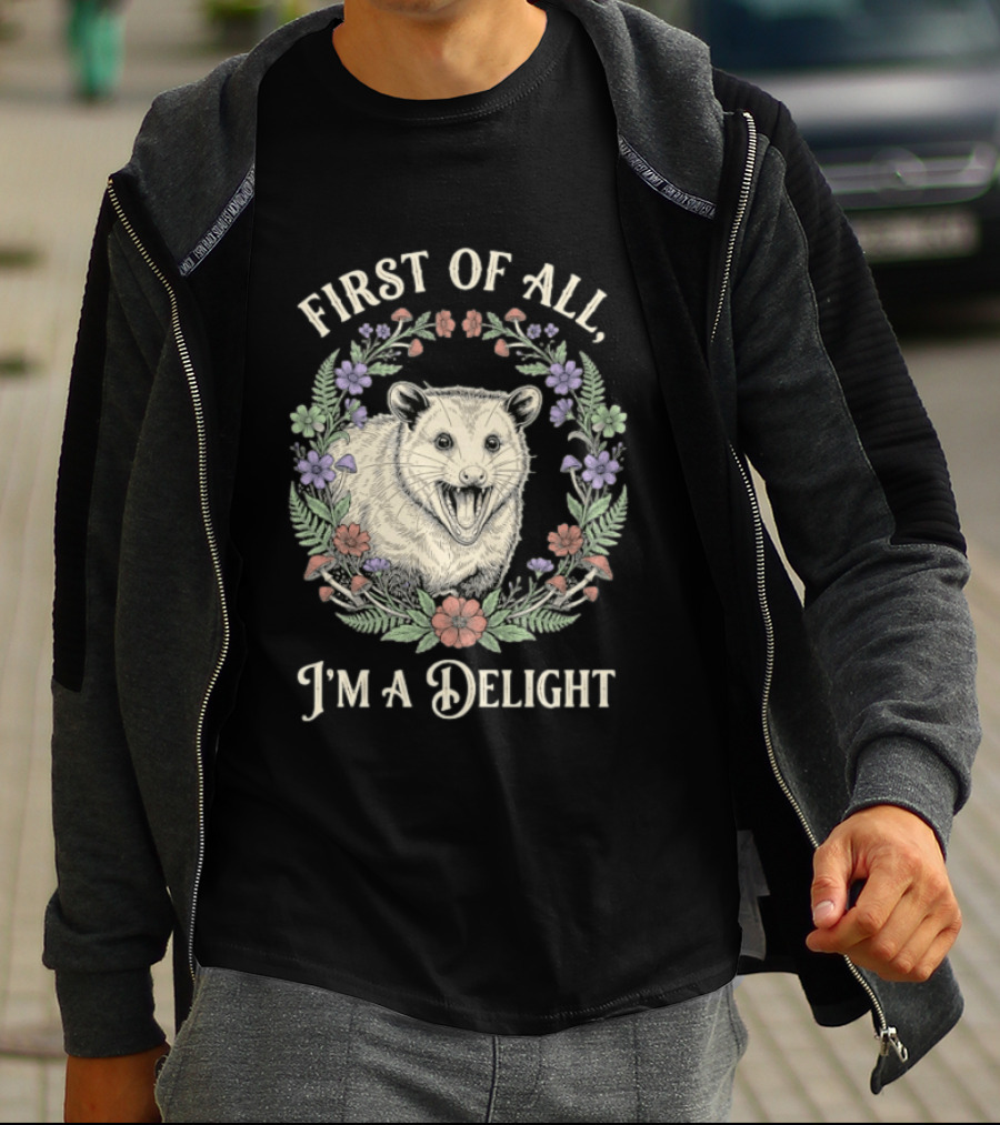 First Of All I'm A Delight Opossum Floral T-Shirt