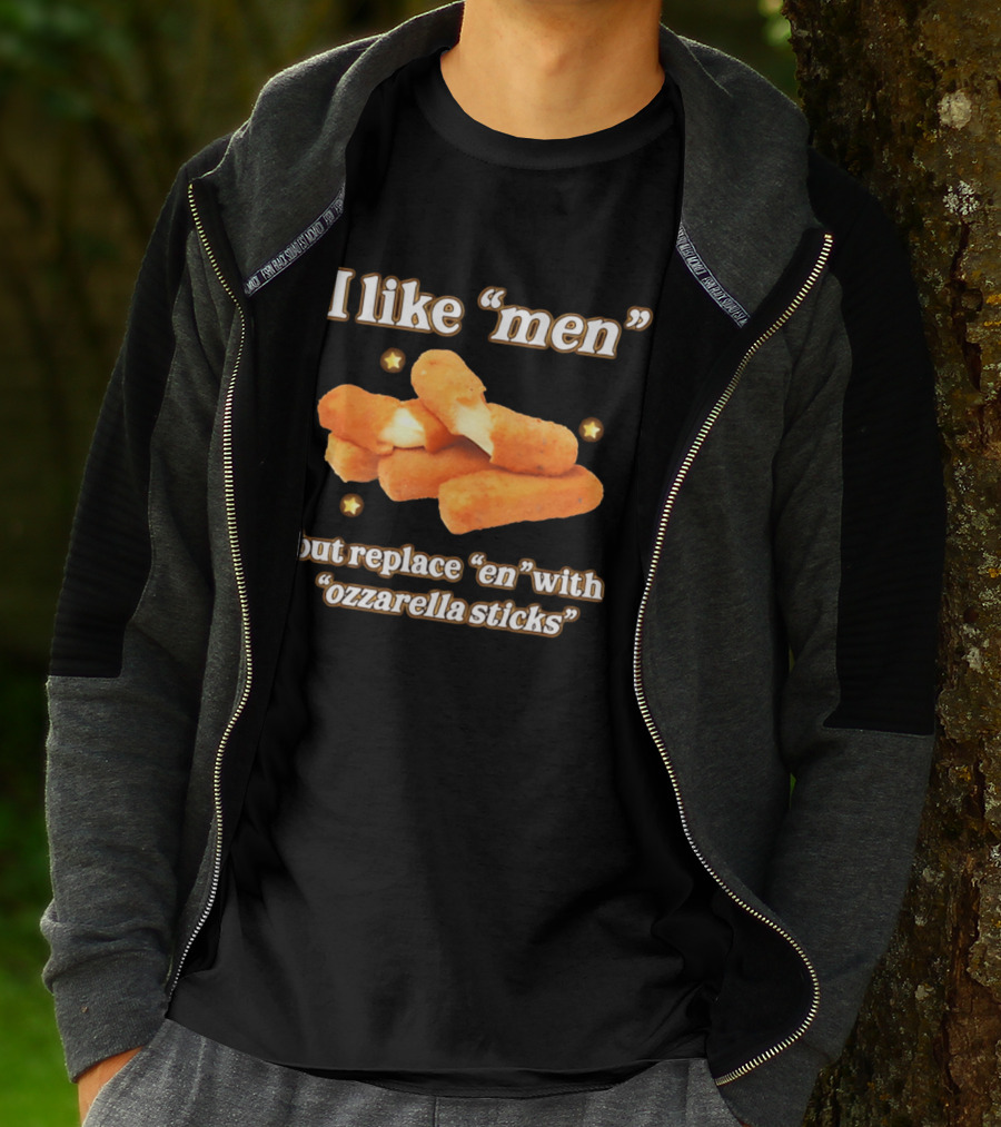 I Like "Men" But Replace "en" With "ozzarella Sticks T-Shirt