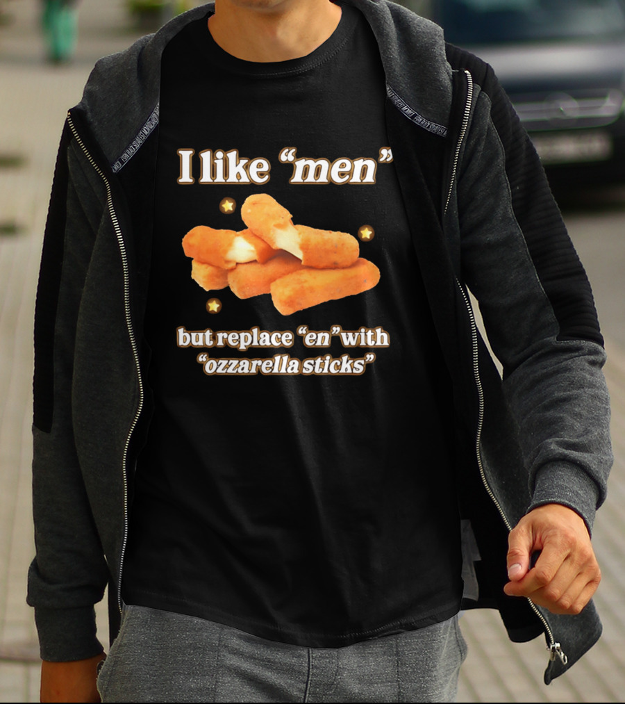 I Like "Men" But Replace "en" With "ozzarella Sticks T-Shirt