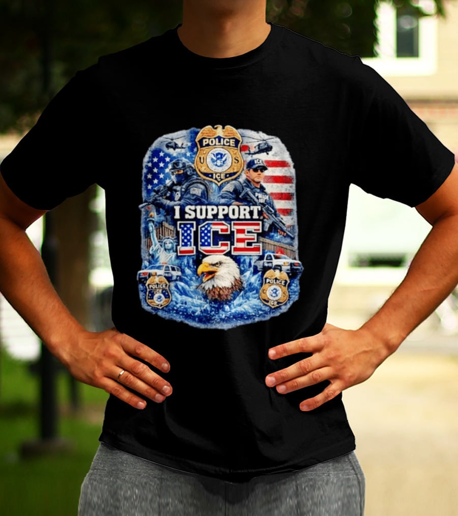 I Support ICE Police 2026 US Flag Eagle Badge Statue Of Liberty And Officers T-Shirt