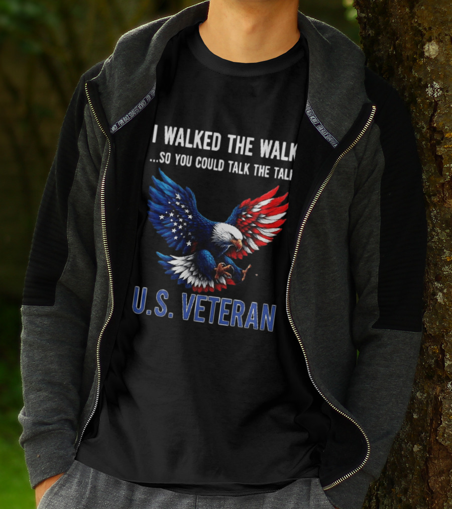 I Walked The Walk So You Could Talk The Talk U.S. Veteran Bald Eagle Flag T-Shirt