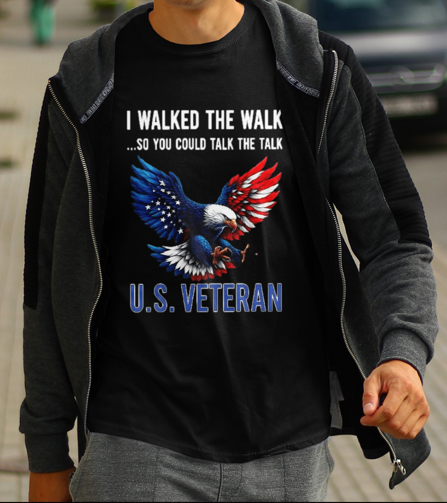 I Walked The Walk So You Could Talk The Talk U.S. Veteran Bald Eagle Flag T-Shirt