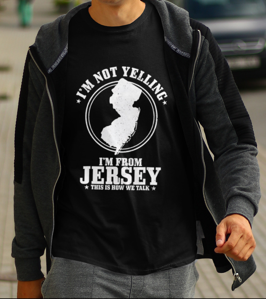 I'm Not Yelling I'm From Jersey This Is How We Talk Map T-Shirt