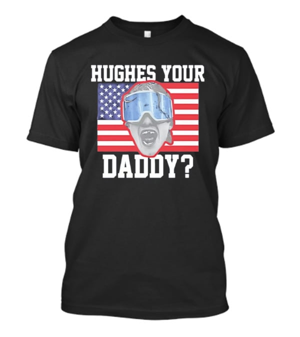 Hughes Your Daddy USA Hockey Flag Patriotic T-Shirt
