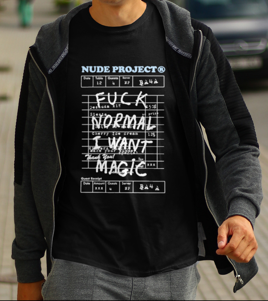 Nude Project Fuck Normal I Want Magic Fashion T-Shirt