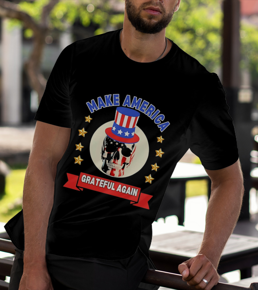 Make America Grateful Again USA Skull Stars And Stripes Top Hat T-Shirt