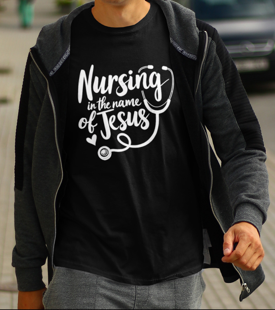 Nursing In The Name Of Jesus Christian Nurse Stethoscope Heart T-Shirt