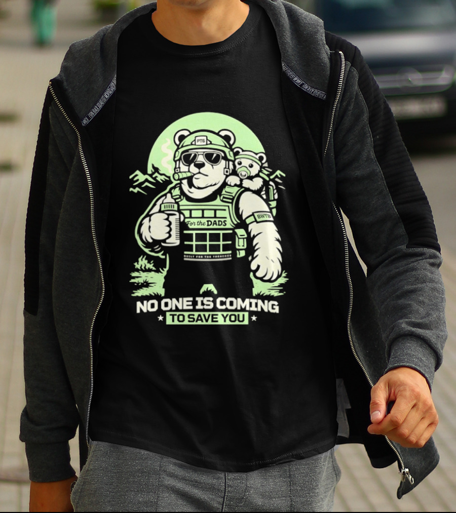 Papa Team 6 Tactical Bears No One Is Coming To Save You T-Shirt