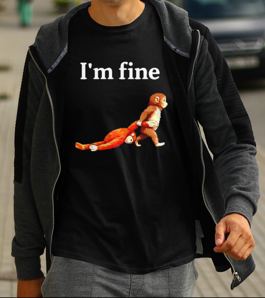 I'm Fine Punch The Monkey Drag The Stuffed Animal T-Shirt