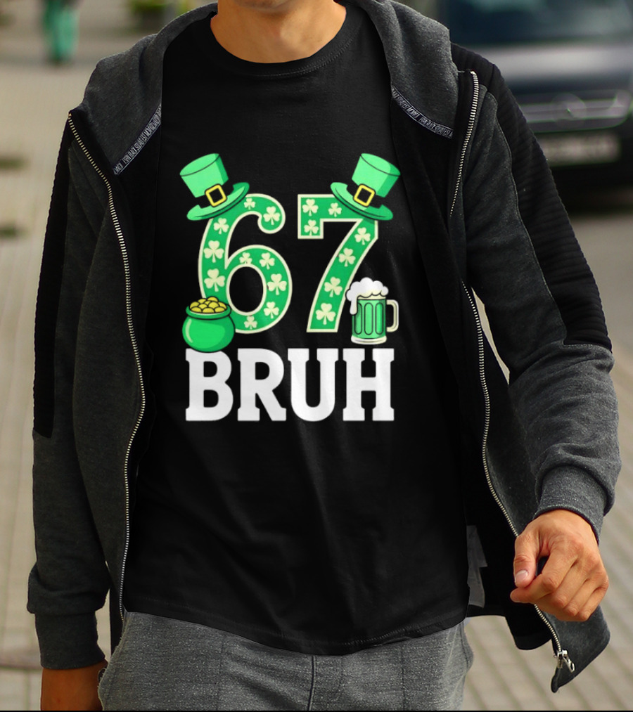 67 Bruh St Patrick's Day Shamrock Hat Beer Pot Of Gold T-Shirt