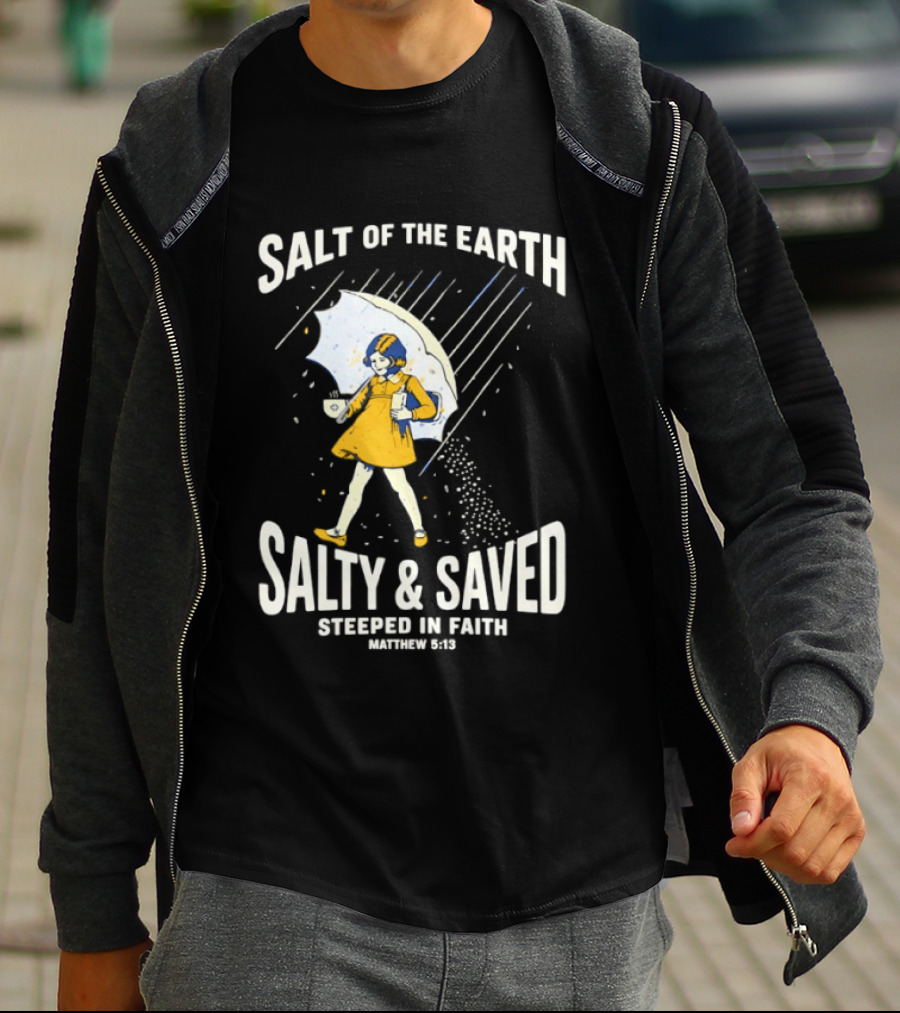 Salt Of The Earth Salty And Saved Steeped In Faith Matthew 5:13 Umbrella Girl T-Shirt