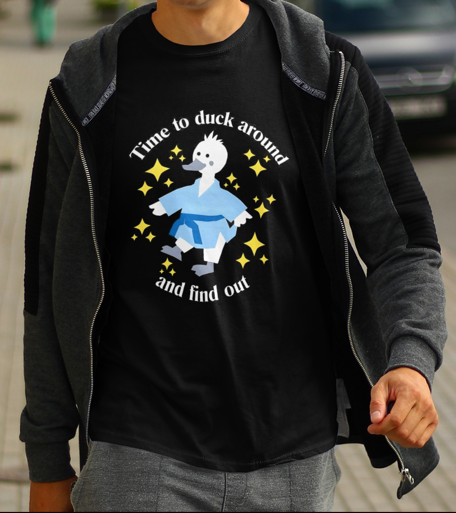 Time To Duck Around And Find Out Martial Arts Duck Fun T-Shirt