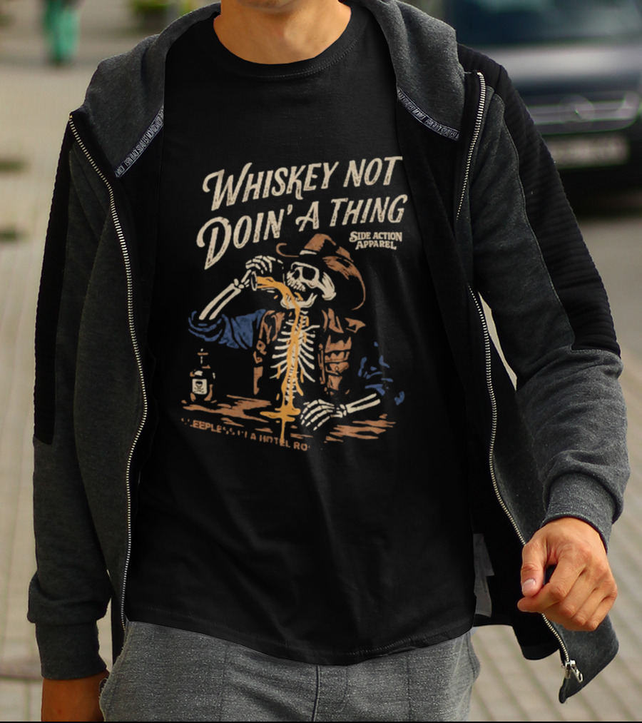 Whiskey Not Doin' A Thing Skeleton Pouring Drink Side Action T-Shirt