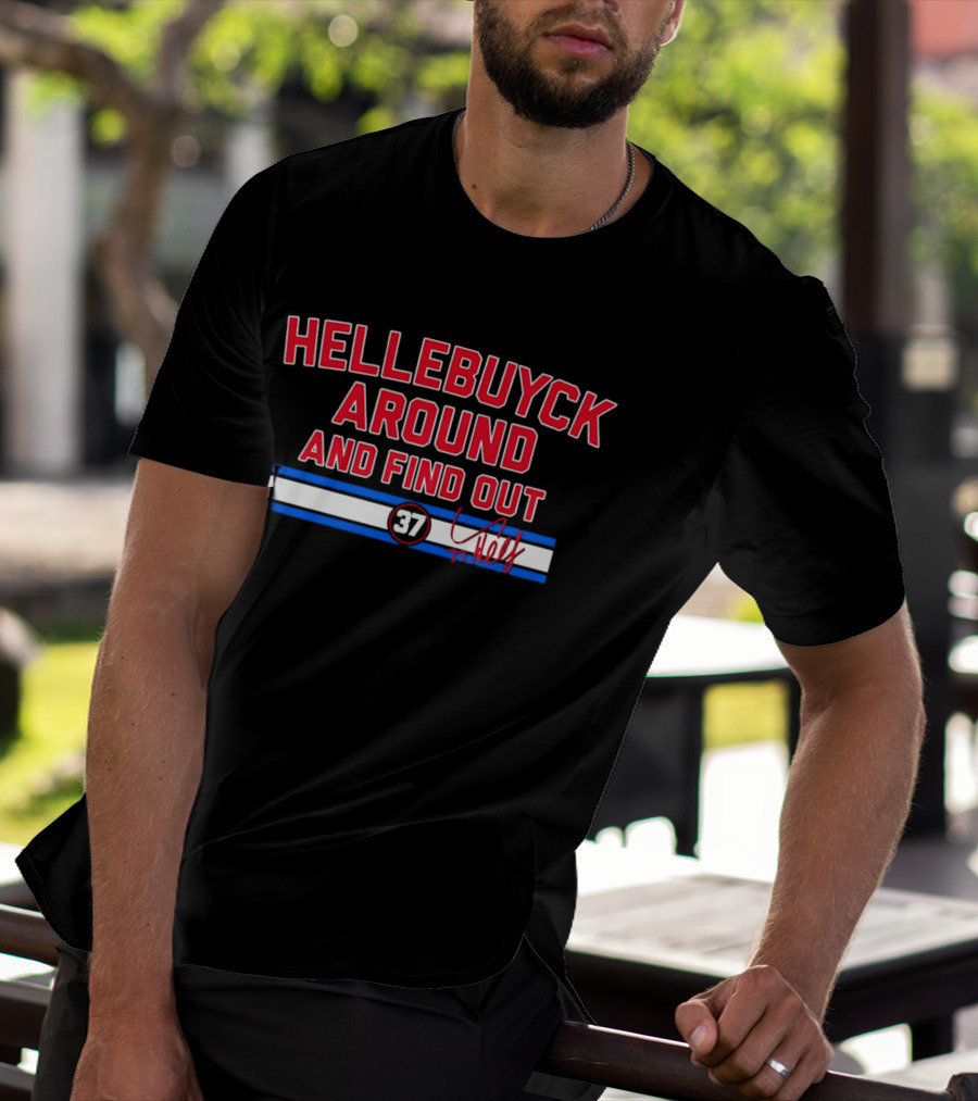 Hellebuyck Around And Find Out 37 Signature T-Shirt