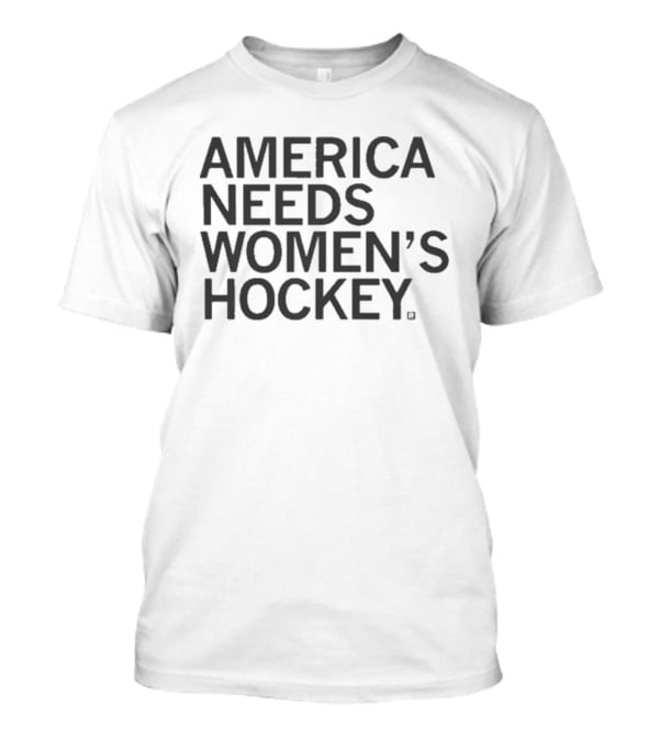 America Needs Women's Hockey Empowering Sports Movement T-Shirt