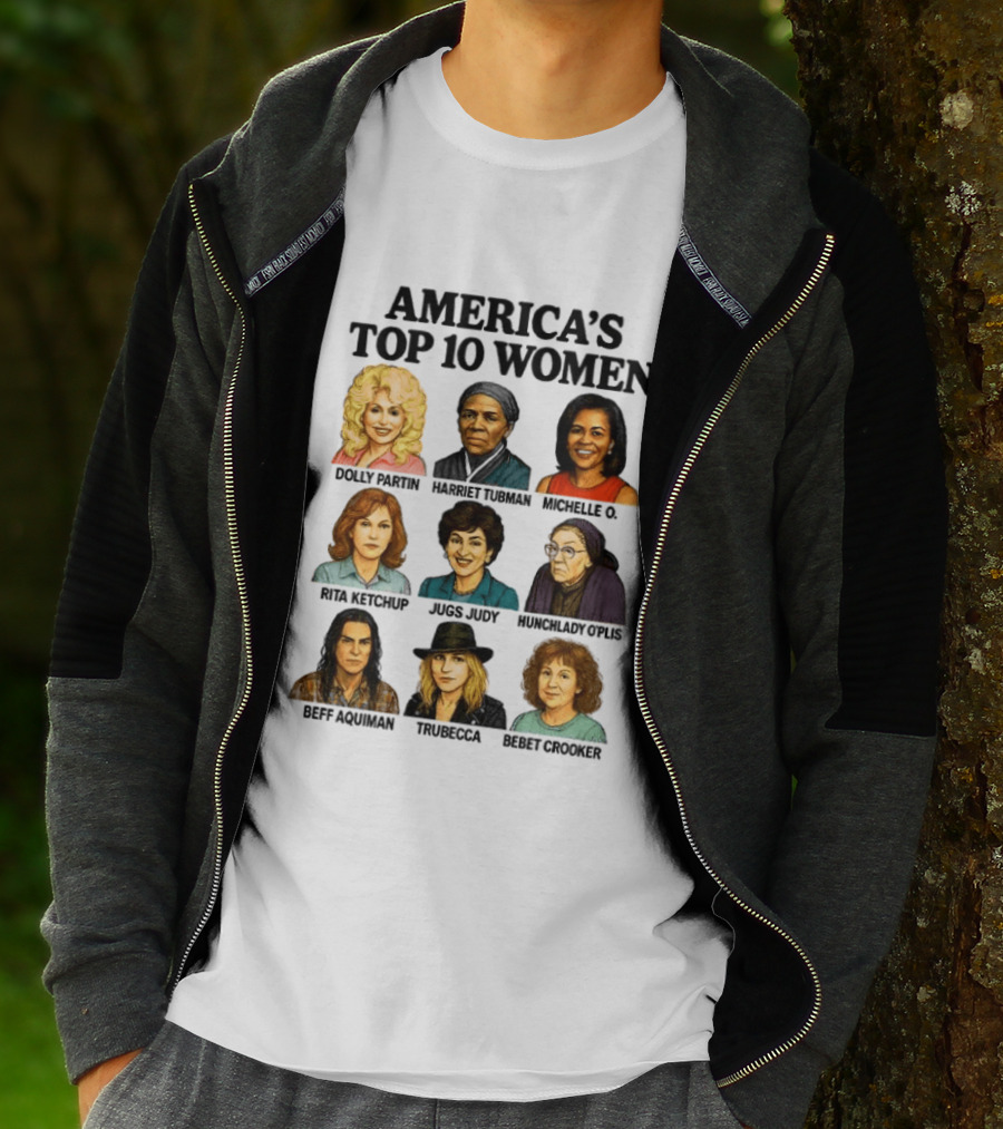 America's Top 10 Women Featuring Dolly, Harriet, Michelle, Rosa, Judge Judy, Oprah, Jeff, Truebecca, Gwen T-Shirt