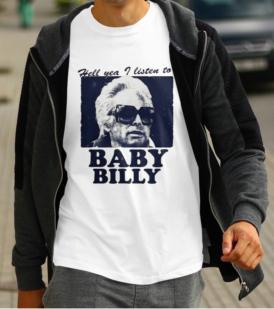 Hell Yea I Listen To Baby Billy The Righteous Gemstones T-Shirt