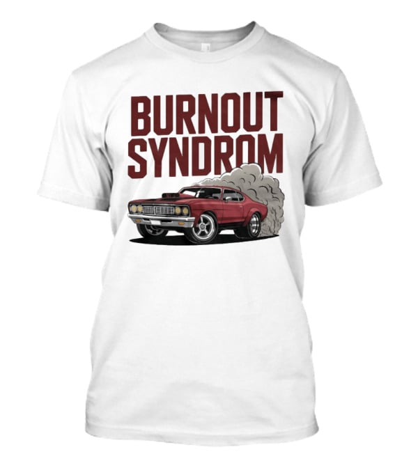 Burnout Syndrom Muscle Car Smoke Classic Vintage Racing T-Shirt