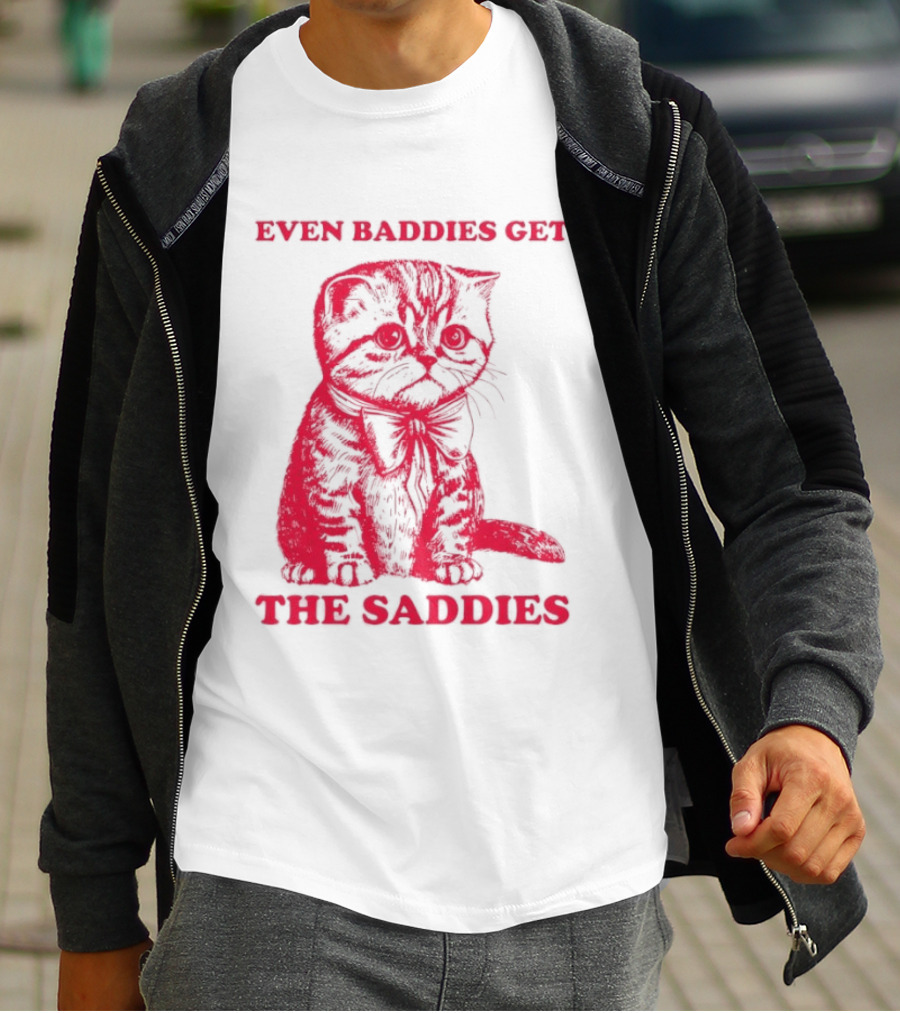 Even Baddies Get The Saddies Cute Cat T-Shirt