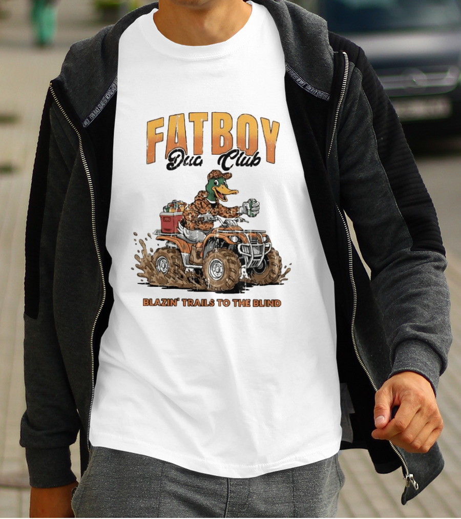 Fat Boy Duck Club Blazin' Trails To The Blind Muddin' Duck Hunter T-Shirt