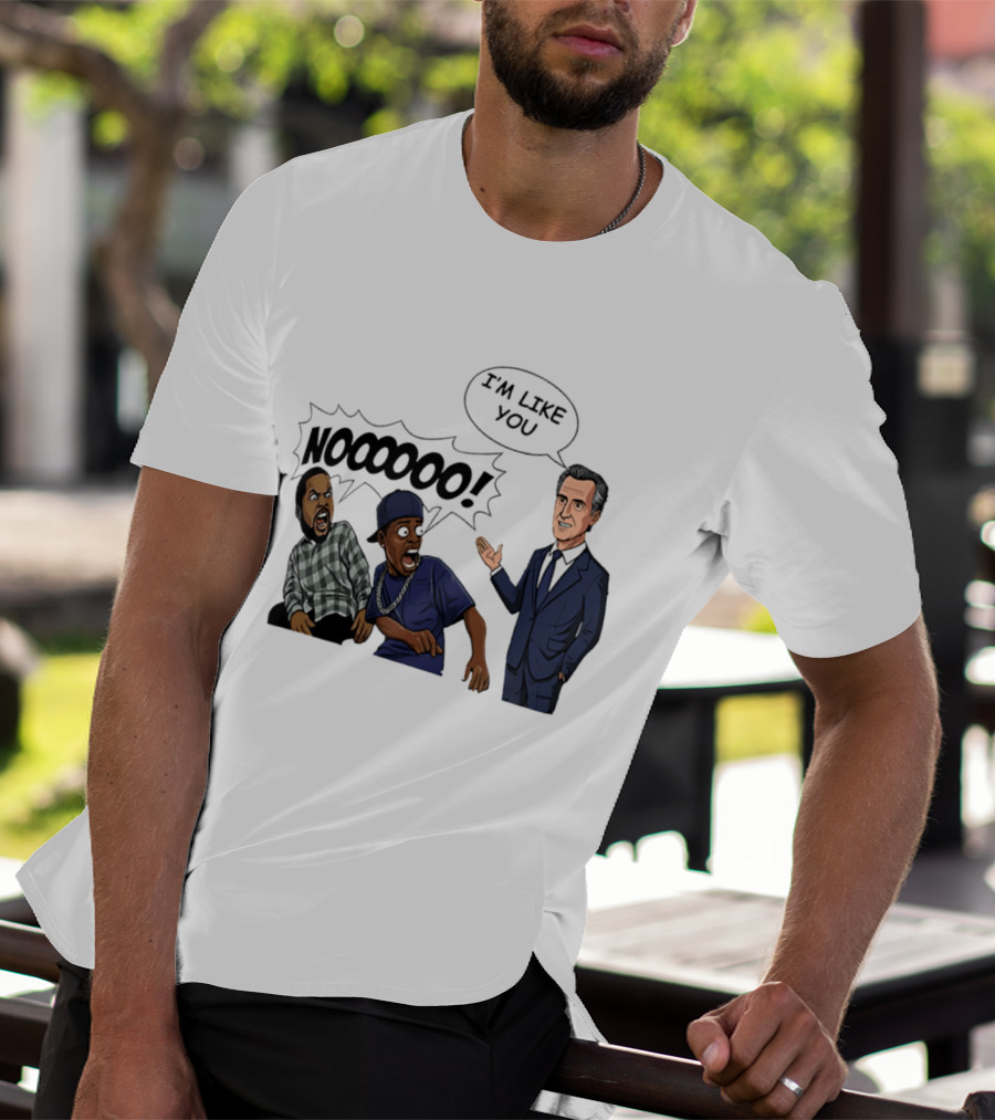 Gavin Newsom I'm Like You Nooooo Cartoon Meme Reaction T-Shirt