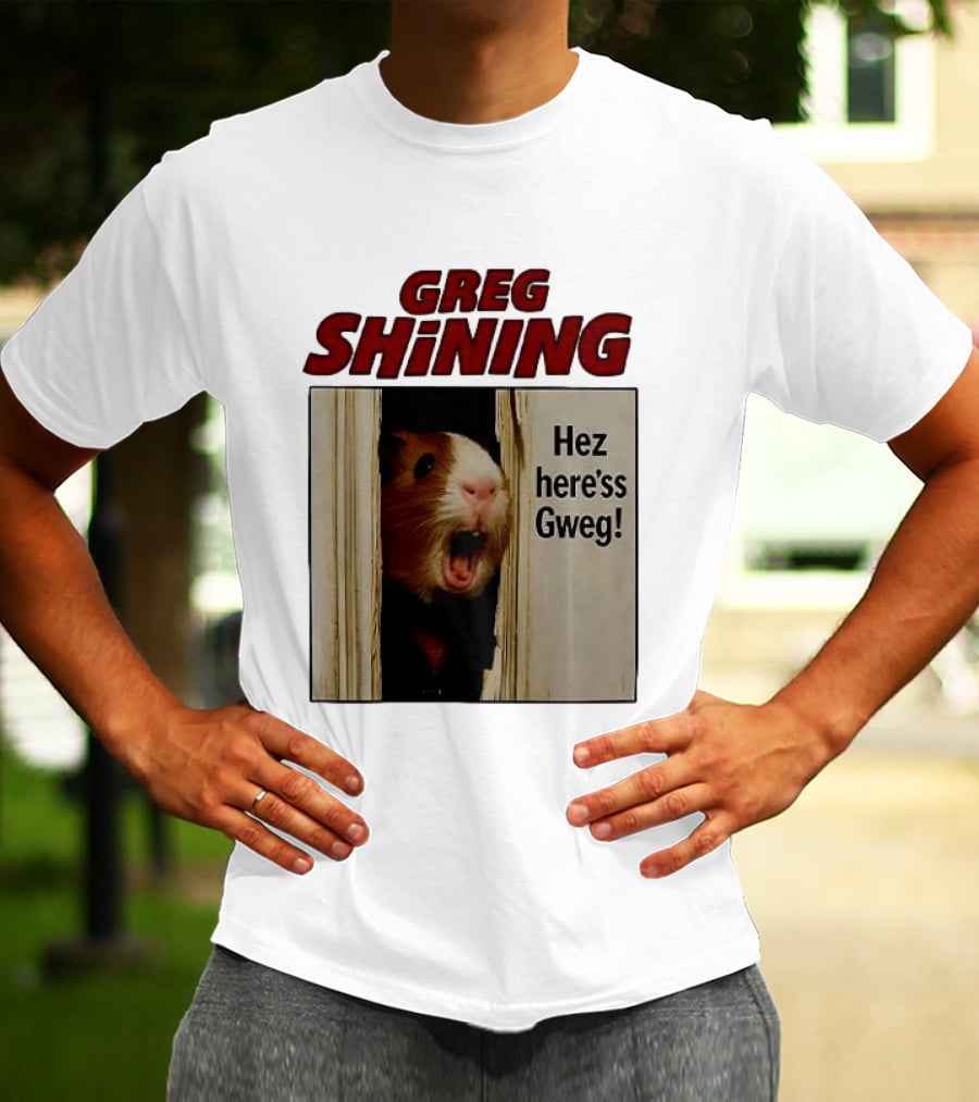 Greg Shining Hez Here'ss Gweg Guinea Pig Door Gap T-Shirt