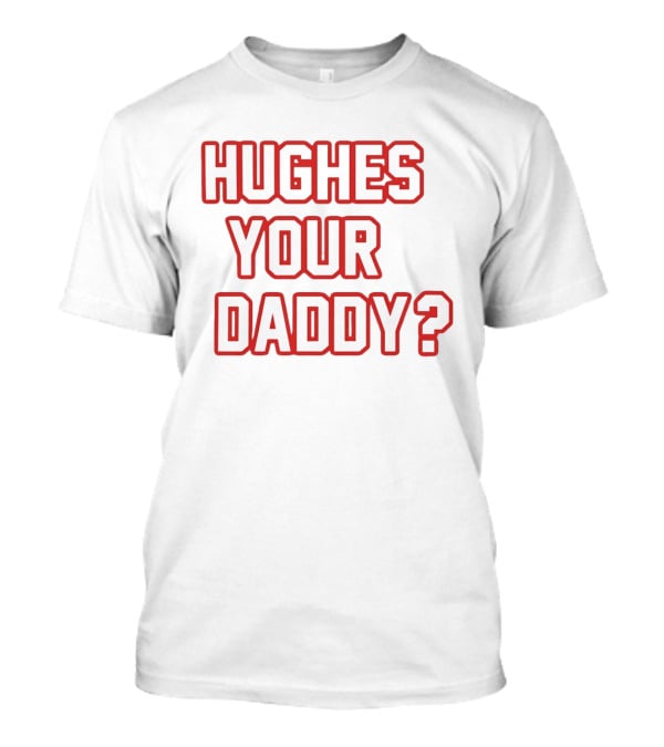 Hughes Your Daddy Jack Hughes Hockey Fans T-Shirt