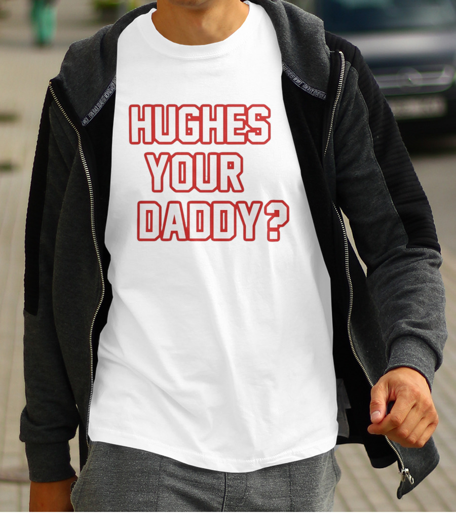 Hughes Your Daddy Jack Hughes Hockey Fans T-Shirt