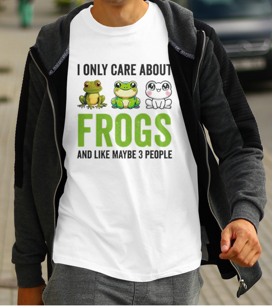 I Only Care About Frogs And Like Maybe 3 People Funny Frog Lover T-Shirt