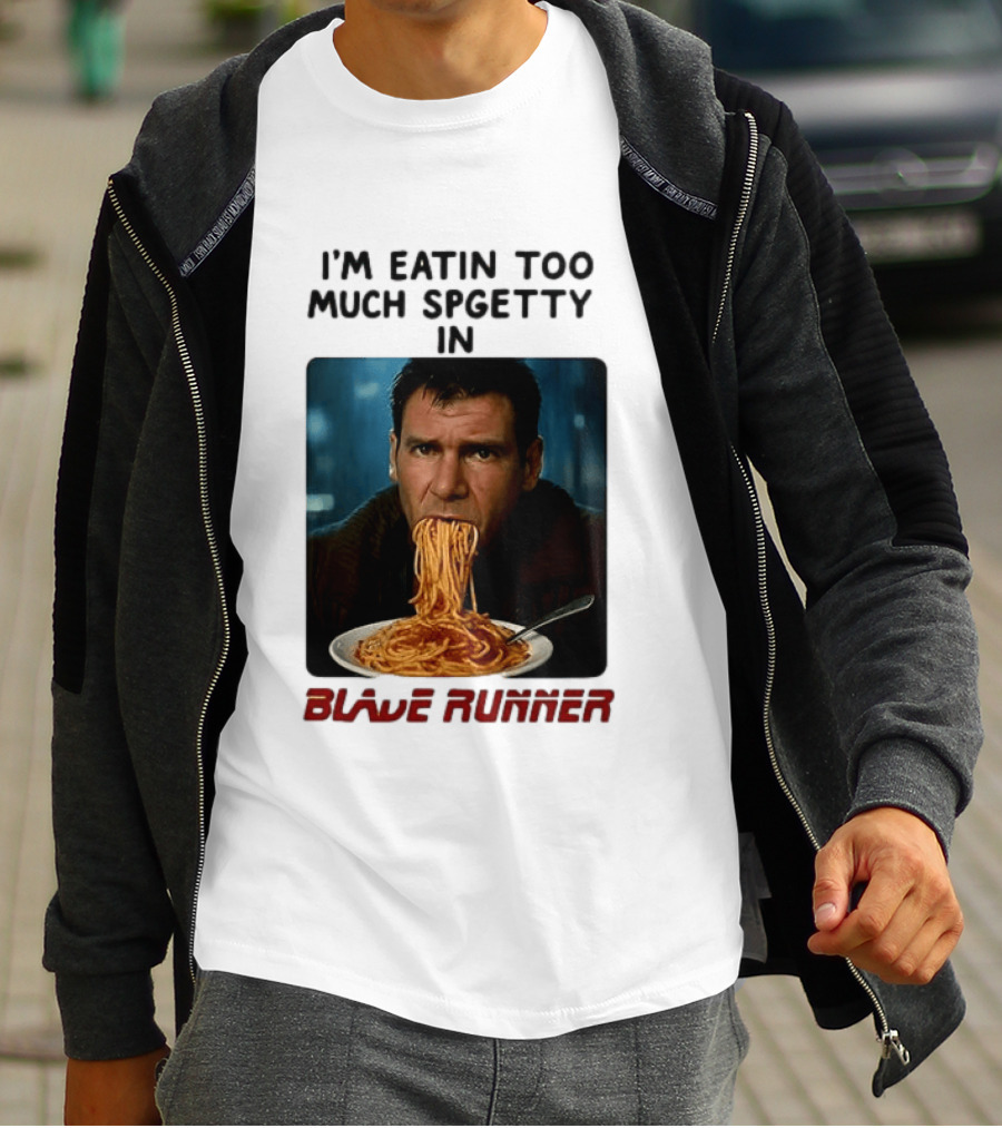 I'm Eatin Too Much Spgetty In Blade Runner T-Shirt