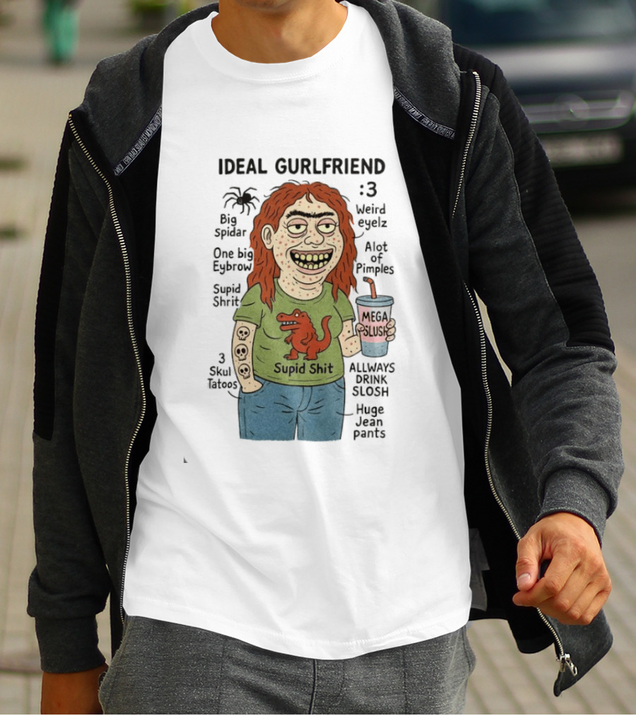 Ideal Gurlfriend Big Spidar Weird Eyelz Funny Character And Supid Shit T-Shirt