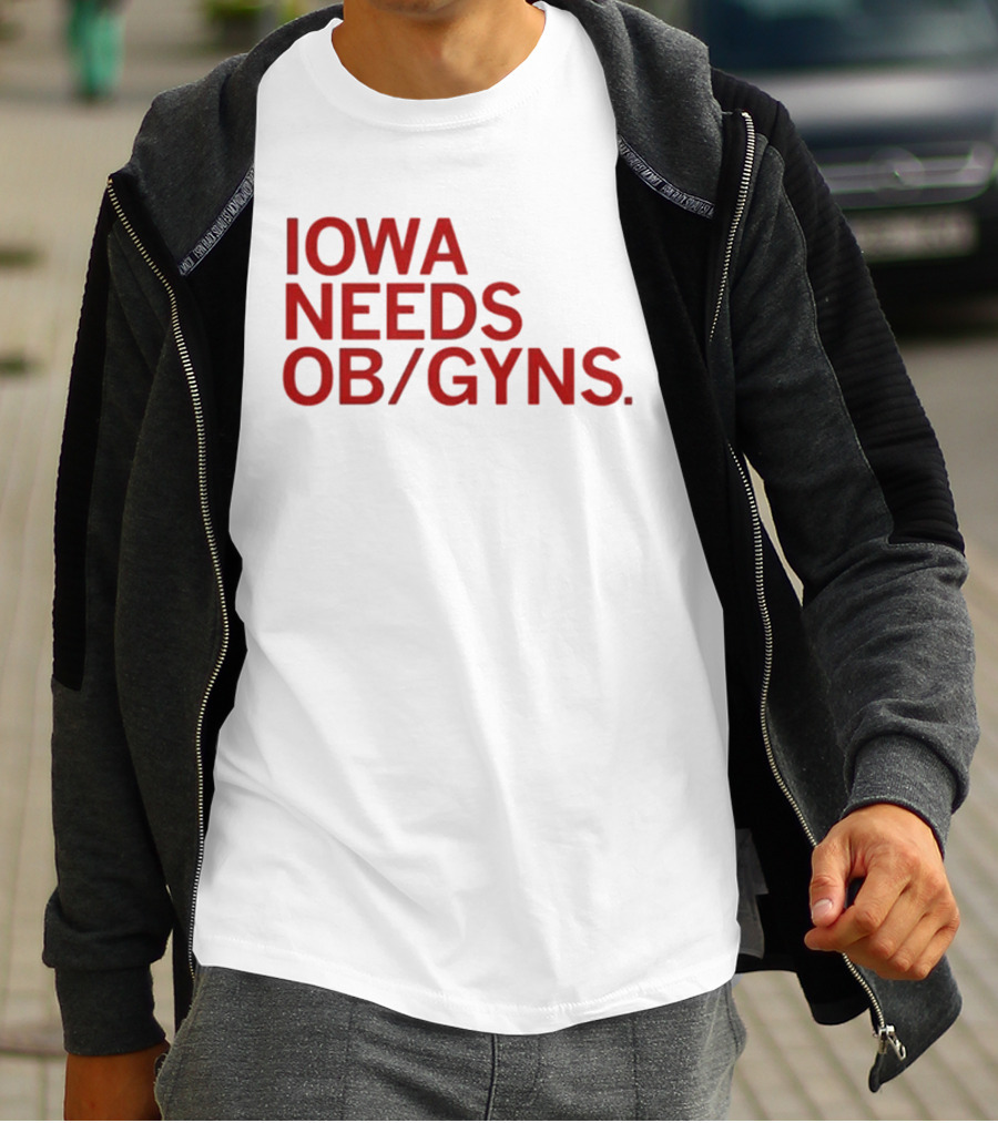 Iowa Needs OB GYNs Healthcare Awareness T-Shirt