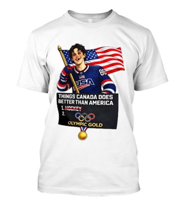 Jack Hughes USA Hockey Olympic Gold Things Canada Does Better Than America T-Shirt