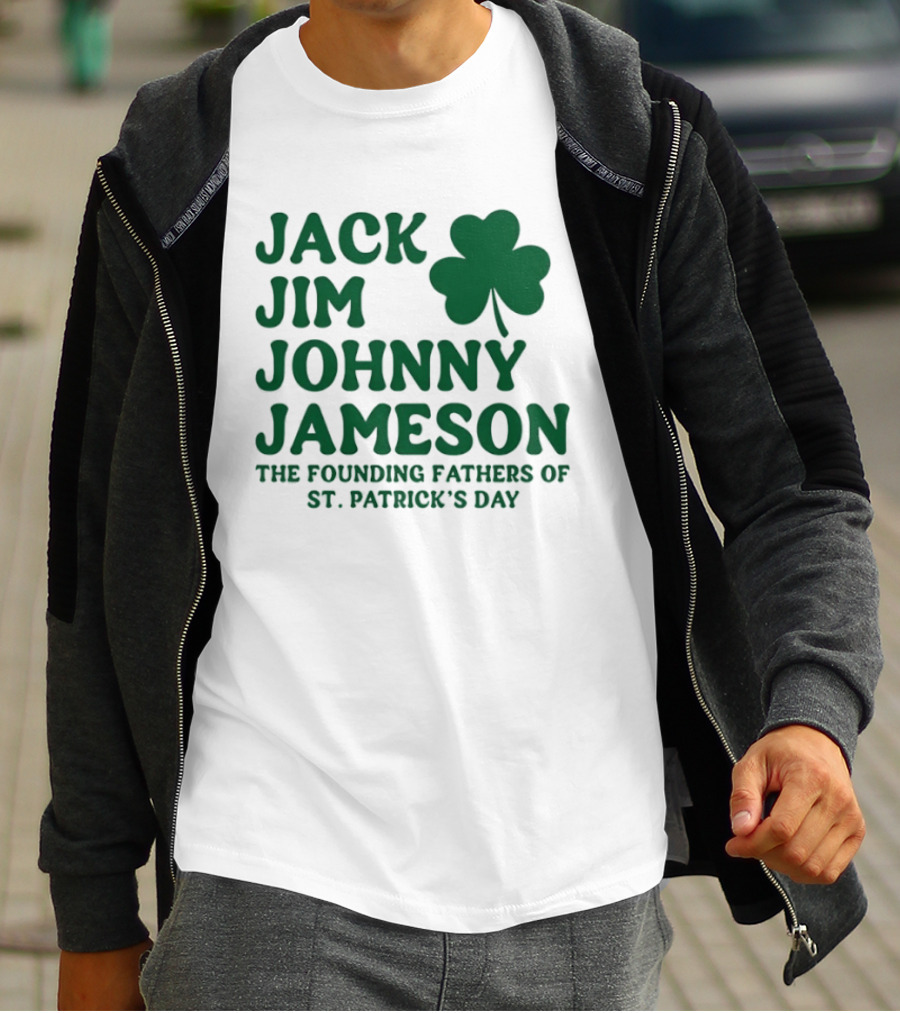 Jack Jim Johnny Jameson The Founding Fathers Of St. Patrick's Day Cloverleaf T-Shirt