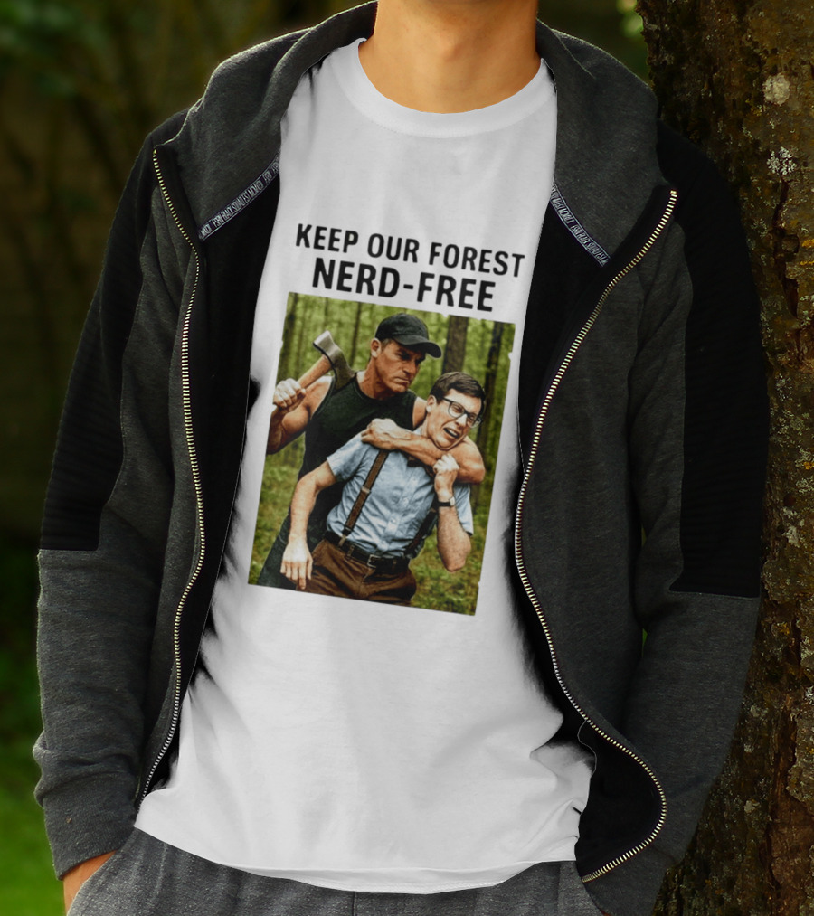 Keep Our Forest Nerd Free Funny Axeman Holding Nerd In Woods T-Shirt