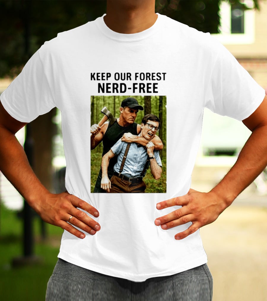 Keep Our Forest Nerd Free Funny Axeman Holding Nerd In Woods T-Shirt