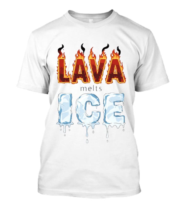 Lava Melts Ice 2026 Flame And Ice T-Shirt