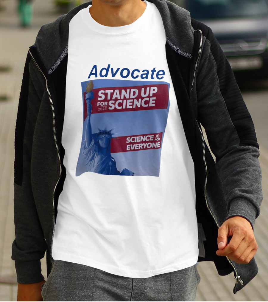 Advocate Stand Up For Science 2025 Science Is For Everyone Statue Of Liberty T-Shirt