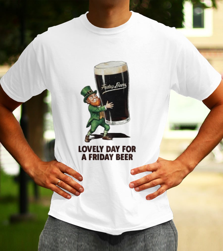 Lovely Day For Friday Beers With Leprechaun T-Shirt