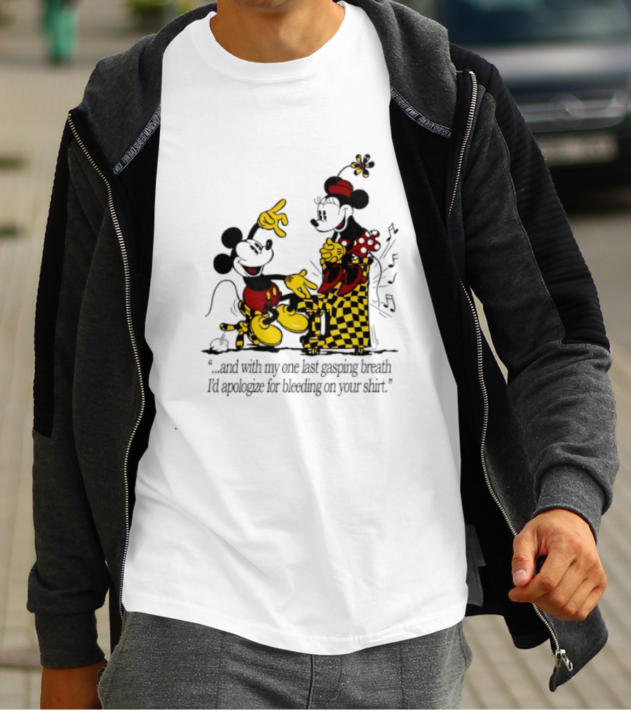 Mickey And Minnie Mouse One Last Gasping Breath Apologize For Bleeding On Your T-Shirt